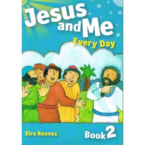 Jesus And Me Every Day Book 2 by Eira Reeves